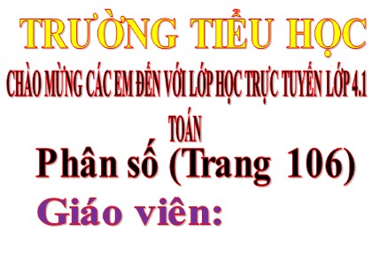 Bài giảng Toán Khối 4 - Tuần 20 - Bài: Phân số