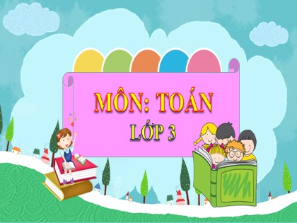 Bài giảng Toán Lớp 3 - Bài: Bài toán giải bằng hai phép tính