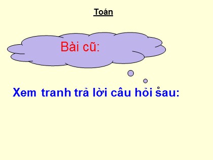 Bài giảng Toán Lớp 3 - Bài: Bài toán liên quan đến rút về đơn vị