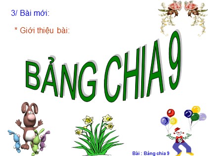 Bài giảng Toán Lớp 3 - Bài: Bảng chia 9