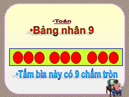 Bài giảng Toán Lớp 3 - Bài: Bảng nhân 9