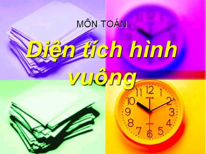 Bài giảng Toán Lớp 3 - Bài: Diện tích hình vuông