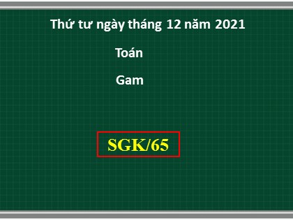 Bài giảng Toán Lớp 3 - Bài: Gam - Năm học 2021-2022