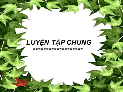 Bài giảng Toán Lớp 3 - Bài: Luyện tập chung (Trang 77)