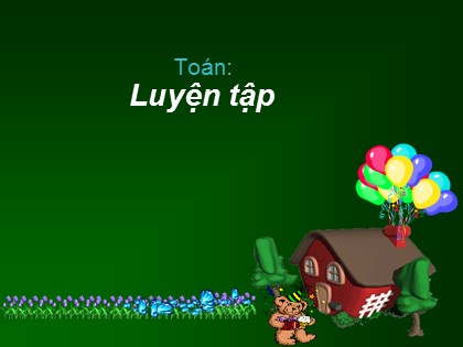 Bài giảng Toán Lớp 3 - Bài: Luyện tập (Trang 46)