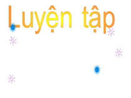Bài giảng Toán Lớp 3 - Bài: Luyện tập (Trang 52)
