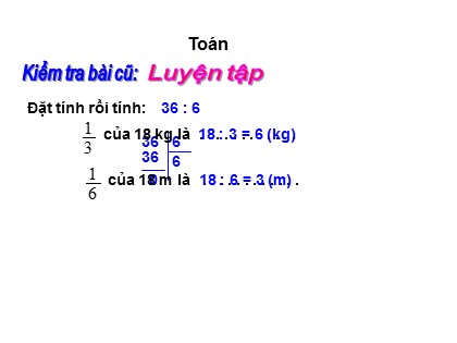 Bài giảng Toán Lớp 3 - Bài: Phép chia hết và phép chia có dư
