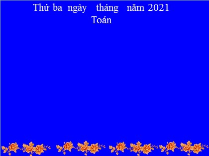 Bài giảng Toán Lớp 3 - Bài: Thực hành nhận biết và vẽ góc vuông bằng ê-ke - Năm học 2021-2022