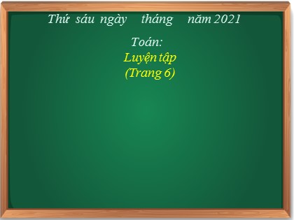 Bài giảng Toán Lớp 3 - Tuần 1 - Bài: Luyện tập (Trang 6) - Năm học 2021-2022