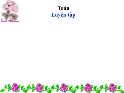 Bài giảng Toán Lớp 3 - Tuần 3 - Bài: Luyện tập (Trang 17)