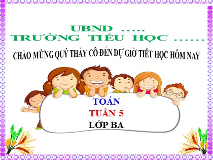 Bài giảng Toán Lớp 3 - Tuần 5 - Bài: Bảng chia 6