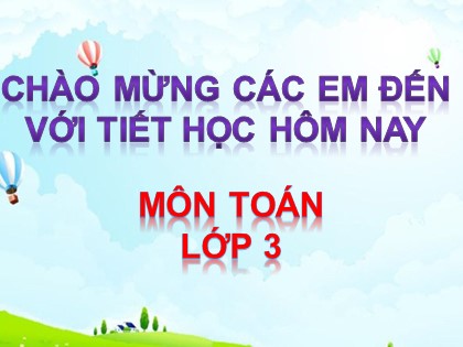 Bài giảng Toán Lớp 3 - Tuần 5 - Bài: Nhân số có hai chữ số với số có một chữ số (Có nhớ)