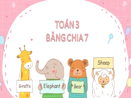 Bài giảng Toán Lớp 3 - Tuần 7 - Bài: Bảng chia 7