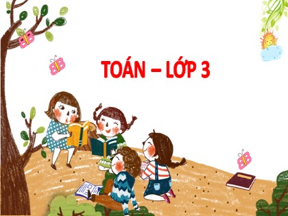 Bài giảng Toán Lớp 3 - Tuần 8 - Bài: Luyện tập (Trang 27)