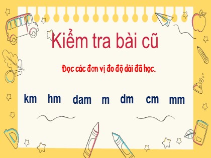 Bài giảng Toán Lớp 3 - Tuần 9 - Bài: Bảng đơn vị đo độ dài