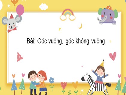 Bài giảng Toán Lớp 3 - Tuần 9 - Bài: Góc vuông, góc không vuông