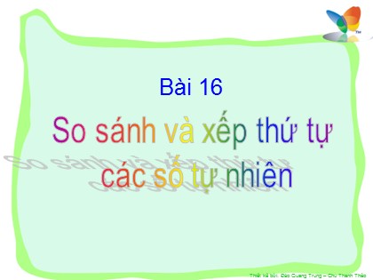 Bài giảng Toán Lớp 4 - Chương 1 - Bài 16: So sánh và xếp thứ tự các số tự nhiên
