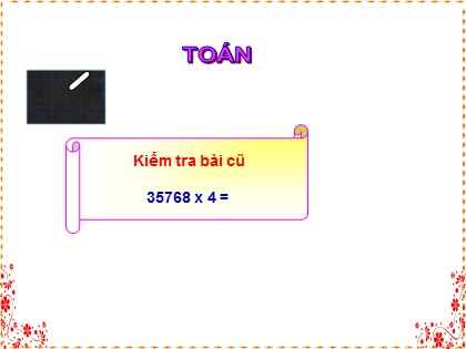 Bài giảng Toán Lớp 4 - Chương 2 - Bài: Nhân với số có một chữ số