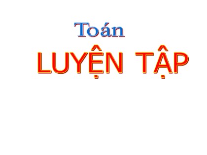 Bài giảng Toán Lớp 4 - Tuần 12 - Bài: Luyện tập (Trang 68)