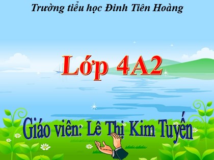 Bài giảng Toán Lớp 4 - Tuần 14 - Bài: Chia một tích cho một số - Lê Thị Kim Tuyến