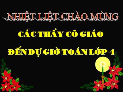 Bài giảng Toán Lớp 4 - Tuần 17 - Bài: Luyện tập chung (Tiết 82)