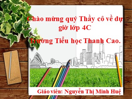 Bài giảng Toán Lớp 4 - Tuần 25 - Bài: Luyện tập chung (Trang 137) - Nguyễn Thị Minh Huệ
