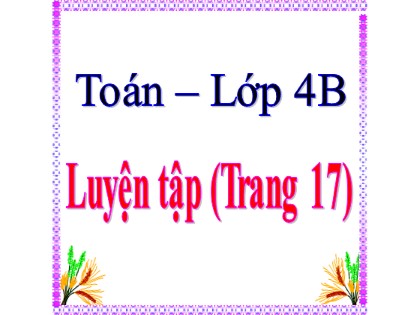 Bài giảng Toán Lớp 4 - Tuần 3 - Bài: Luyện tập (Trang 17)