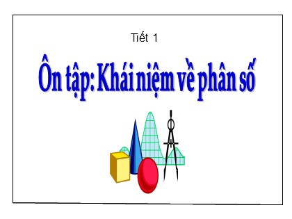 Bài giảng Toán Lớp 5 - Tuần 1 - Tiết 1: Ôn tập khái niệm về phân số