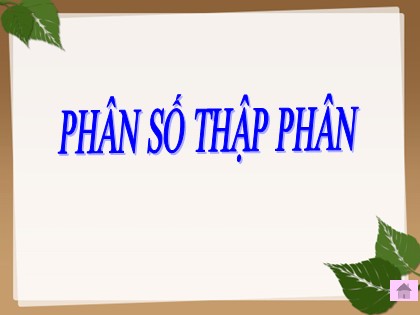 Bài giảng Toán Lớp 5 - Tuần 1 - Tiết 5: Phân số thập phân