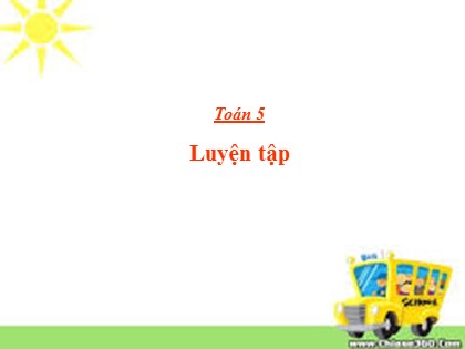 Bài giảng Toán Lớp 5 - Tuần 11 - Tiết 53: Luyện tập (Trang 54)