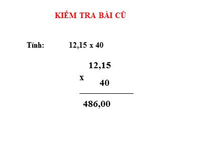 Bài giảng Toán Lớp 5 - Tuần 12 - Tiết 58: Nhân một số thập phân với một số thập phân