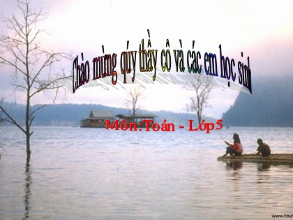 Bài giảng Toán Lớp 5 - Tuần 13 - Bài: Chia một số thập phân cho 10,100,1000… - Năm học 2016-2017