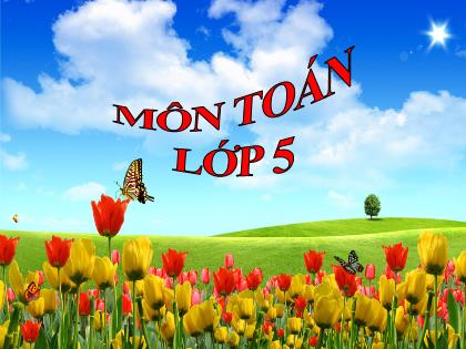 Bài giảng Toán Lớp 5 - Tuần 13 - Bài: Ôn tập cộng, trừ, nhân số thập phân Bài giảng Toán Lớp 5 - Tuần 13 - Bài: Ôn tập cộng, trừ, nhân số thập phân