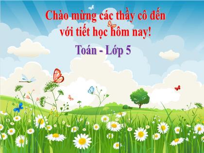 Bài giảng Toán Lớp 5 - Tuần 15 - Bài: Giải toán về tỉ số phần trăm Bài giảng Toán Lớp 5 - Tuần 15 - Bài: Giải toán về tỉ số phần trăm