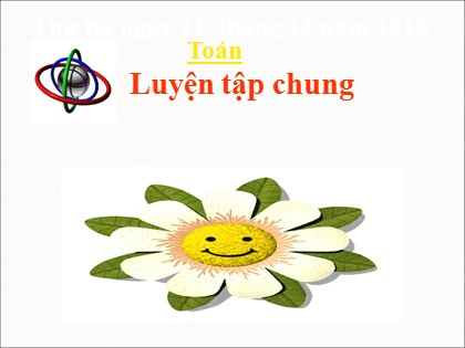 Bài giảng Toán Lớp 5 - Tuần 17 - Tiết 82: Luyện tập chung
