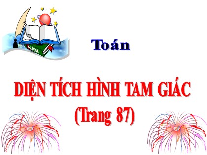 Bài giảng Toán Lớp 5 - Tuần 18 - Bài: Diện tích hình tam giác