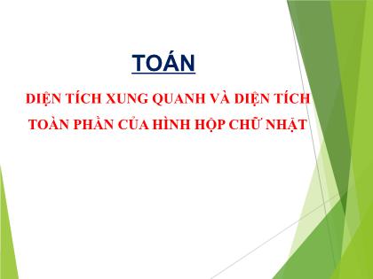 Bài giảng Toán Lớp 5 - Tuần 21 - Bài: Diện tích xung quanh và diện tích toàn phần của hình hộp chữ nhật
