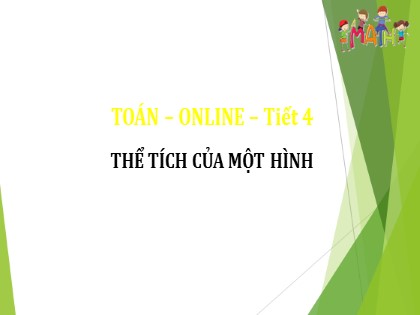 Bài giảng Toán Lớp 5 - Tuần 22 - Bài: Thể tích của một hình