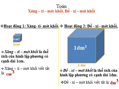 Bài giảng Toán Lớp 5 - Tuần 23 - Tiết 117: Xăng ti mét khối. Đề xi mét khối