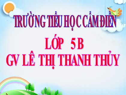 Bài giảng Toán Lớp 5 - Tuần 26 - Bài: Luyện tập (Trang 139) - Lê Thị Thanh Thủy