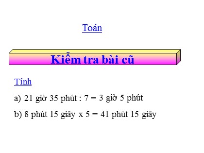 Bài giảng Toán Lớp 5 - Tuần 26 - Tiết 128: Luyện tập chung (Trang 137)