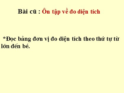 Bài giảng Toán Lớp 5 - Tuần 30 - Tiết 147: Ôn tập về đo thể tích