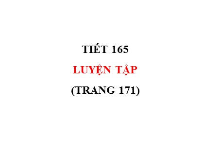 Bài giảng Toán Lớp 5 - Tuần 33 - Tiết 165: Luyện tập (Trang 171)