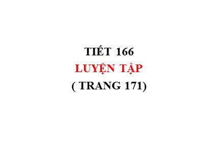 Bài giảng Toán Lớp 5 - Tuần 34 - Tiết 166: Luyện tập (Trang 171)