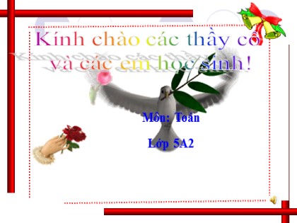 Bài giảng Toán Lớp 5 - Tuần 35 - Bài: Luyện tập chung - Năm học 2016-2017