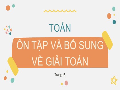 Bài giảng Toán Lớp 5 - Tuần 4 - Tiết 16: Ôn tập và bổ sung về giải toán