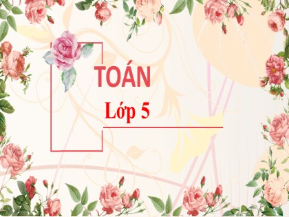 Bài giảng Toán Lớp 5 - Tuần 5 - Bài: Mi li mét vuông. Bảng đơn vị đo diện tích