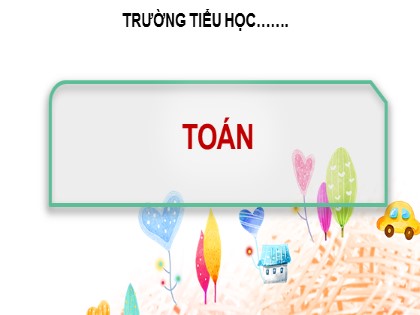 Bài giảng Toán Lớp 5 - Tuần 5 - Bài: Ôn tập bảng đơn vị đo độ dài