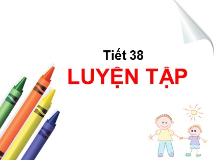 Bài giảng Toán Lớp 5 - Tuần 8 - Tiết 38: Luyện tập