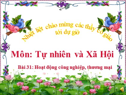Bài giảng Tự nhiên và xã hội Lớp 3 - Bài 31: Hoạt động công nghiệp, thương mại